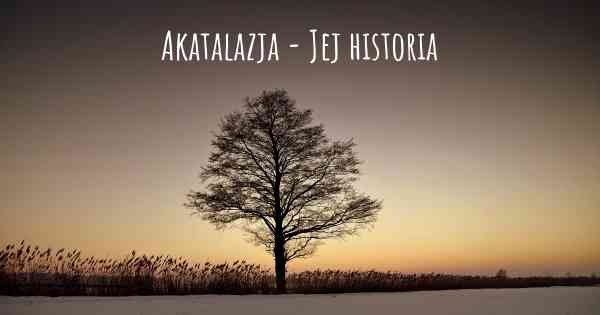 Akatalazja - Jej historia