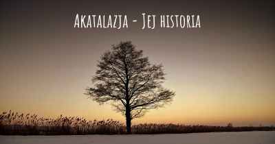 Akatalazja - Jej historia