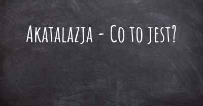 Akatalazja - Co to jest?