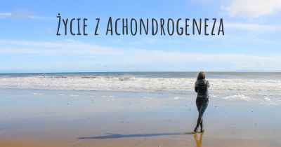 Życie z Achondrogeneza