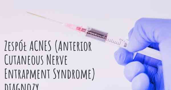 Zespół ACNES (Anterior Cutaneous Nerve Entrapment Syndrome) diagnozy