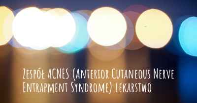 Zespół ACNES (Anterior Cutaneous Nerve Entrapment Syndrome) lekarstwo