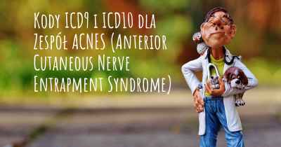 Kody ICD9 i ICD10 dla Zespół ACNES (Anterior Cutaneous Nerve Entrapment Syndrome)