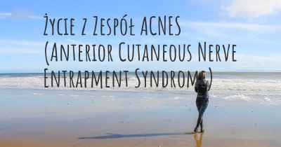 Życie z Zespół ACNES (Anterior Cutaneous Nerve Entrapment Syndrome)
