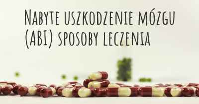 Nabyte uszkodzenie mózgu (ABI) sposoby leczenia