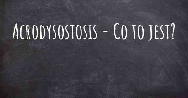 Acrodysostosis - Co to jest?