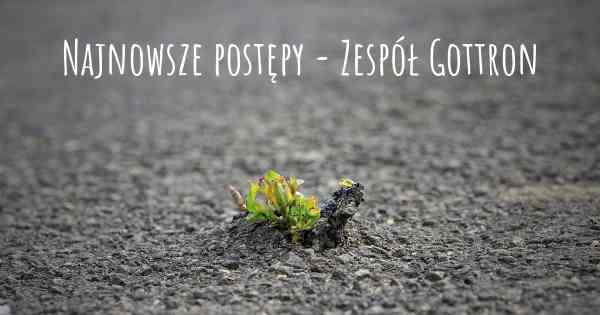 Najnowsze postępy - Zespół Gottron