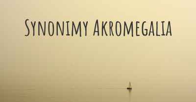 Synonimy Akromegalia