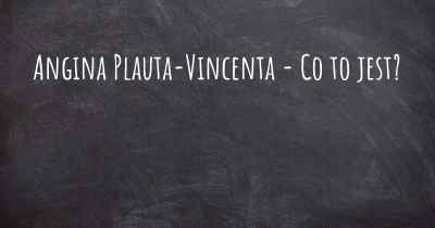 Angina Plauta-Vincenta - Co to jest?