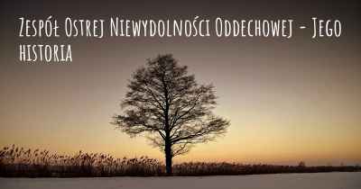 Zespół Ostrej Niewydolności Oddechowej - Jego historia