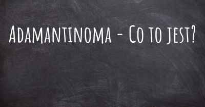 Adamantinoma - Co to jest?