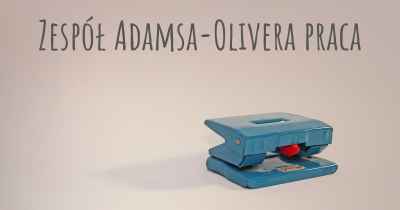 Zespół Adamsa-Olivera praca
