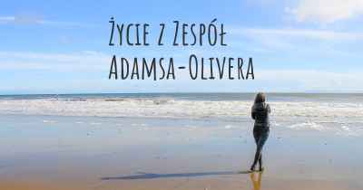 Życie z Zespół Adamsa-Olivera