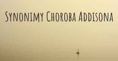 Synonimy Choroba Addisona