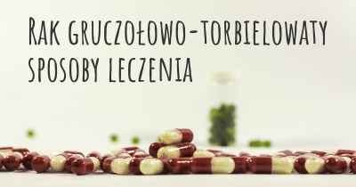 Rak gruczołowo-torbielowaty sposoby leczenia