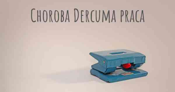 Choroba Dercuma praca