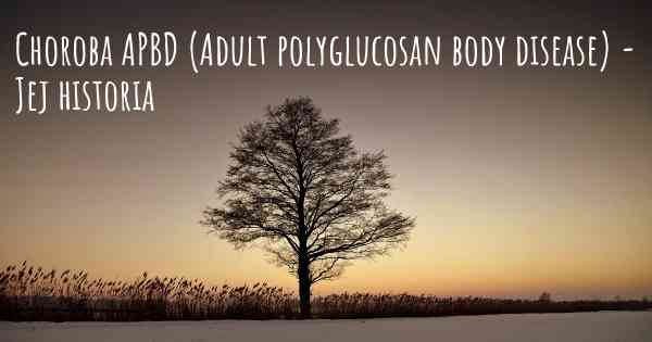 Choroba APBD (Adult polyglucosan body disease) - Jej historia