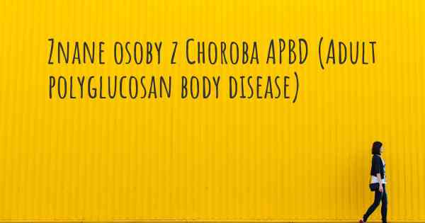 Znane osoby z Choroba APBD (Adult polyglucosan body disease)