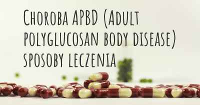 Choroba APBD (Adult polyglucosan body disease) sposoby leczenia