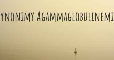 Synonimy Agammaglobulinemia