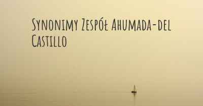 Synonimy Zespół Ahumada-del Castillo