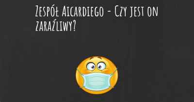 Zespół Aicardiego - Czy jest on zaraźliwy?