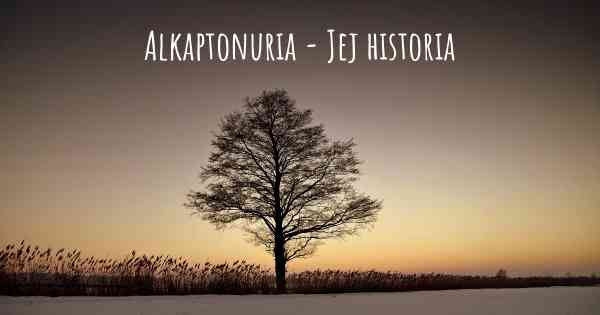 Alkaptonuria - Jej historia