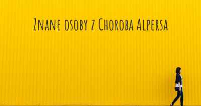 Znane osoby z Choroba Alpersa