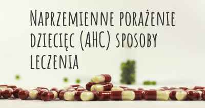 Naprzemienne porażenie dziecięc (AHC) sposoby leczenia