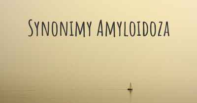 Synonimy Amyloidoza