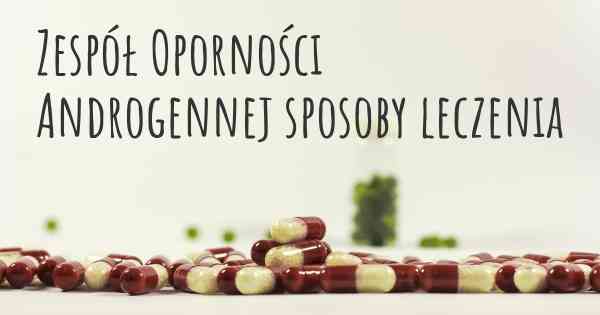 Zespół Oporności Androgennej sposoby leczenia