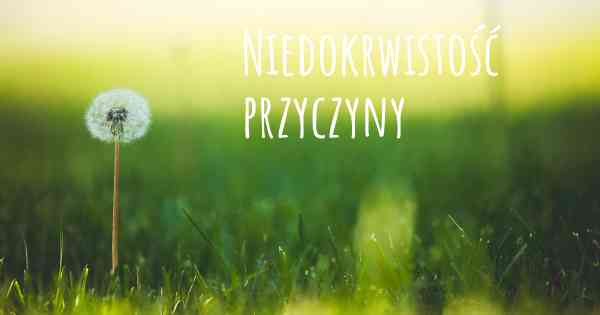 Niedokrwistość przyczyny