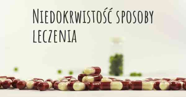 Niedokrwistość sposoby leczenia