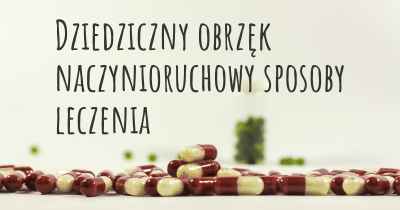 Dziedziczny obrzęk naczynioruchowy sposoby leczenia