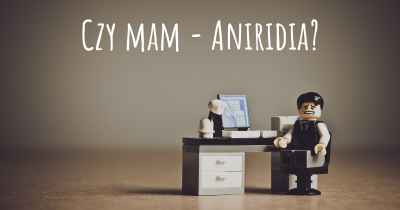 Czy mam - Aniridia?