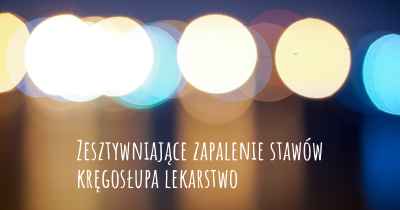 Zesztywniające zapalenie stawów kręgosłupa lekarstwo