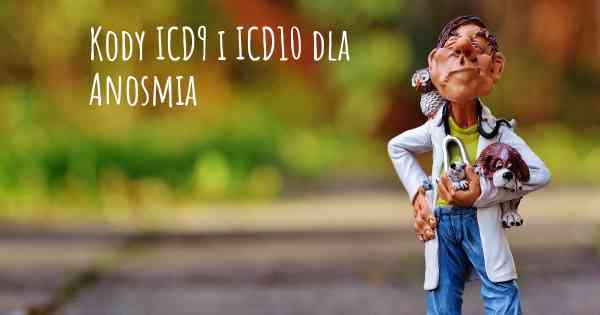 Kody ICD9 i ICD10 dla Anosmia
