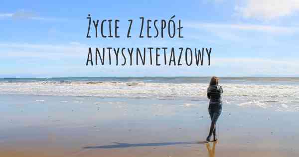 Życie z Zespół antysyntetazowy