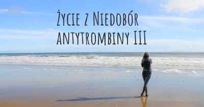 Życie z Niedobór antytrombiny III