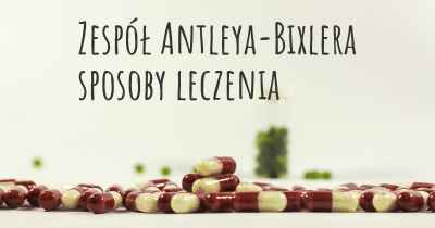 Zespół Antleya-Bixlera sposoby leczenia