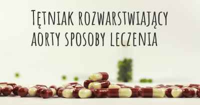 Tętniak rozwarstwiający aorty sposoby leczenia