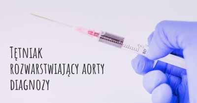 Tętniak rozwarstwiający aorty diagnozy