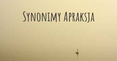 Synonimy Apraksja