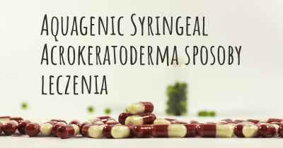 Aquagenic Syringeal Acrokeratoderma sposoby leczenia