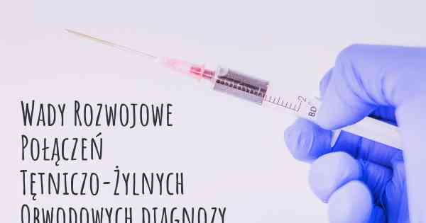 Wady Rozwojowe Połączeń Tętniczo-Żylnych Obwodowych diagnozy