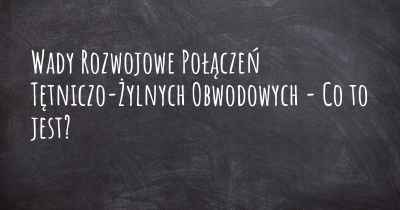 Wady Rozwojowe Połączeń Tętniczo-Żylnych Obwodowych - Co to jest?