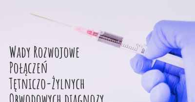 Wady Rozwojowe Połączeń Tętniczo-Żylnych Obwodowych diagnozy