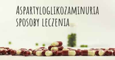 Aspartyloglikozaminuria sposoby leczenia