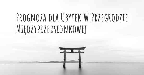 Prognoza dla Ubytek W Przegrodzie Międzyprzedsionkowej