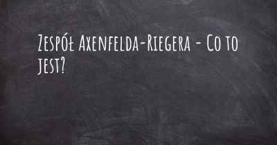 Zespół Axenfelda-Riegera - Co to jest?